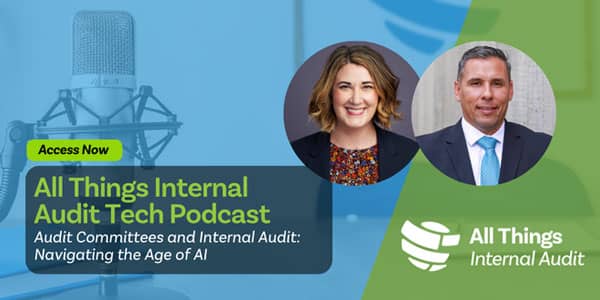 All Things Internal Audit: Audit Committees & Internal Audit: Navigating the Age of AI